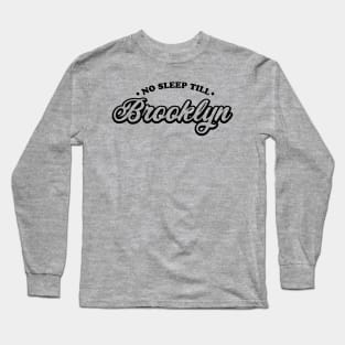 No Sleep Till Brooklyn Long Sleeve T-Shirt